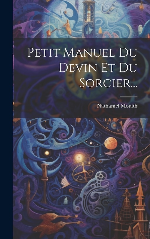 Couverture_Petit Manuel Du Devin Et Du Sorcier...