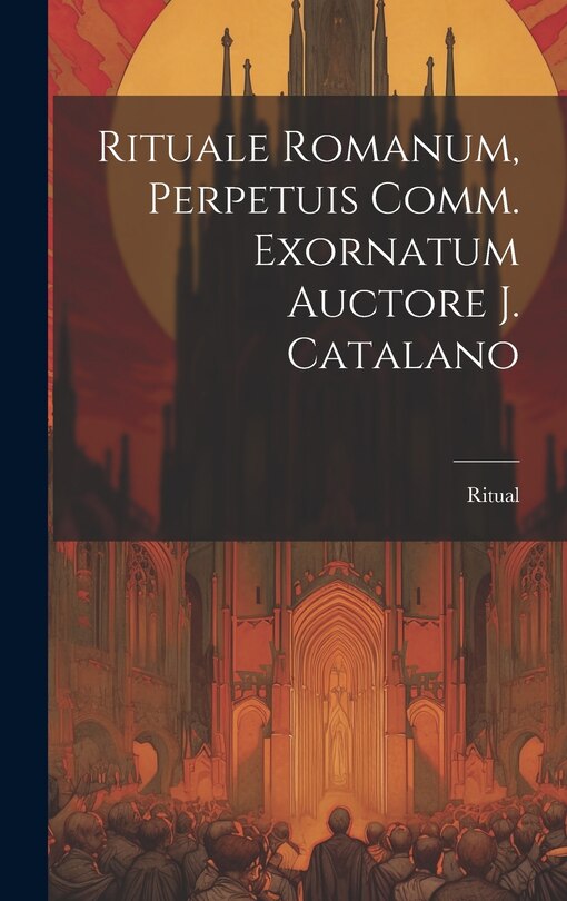 Front cover_Rituale Romanum, Perpetuis Comm. Exornatum Auctore J. Catalano