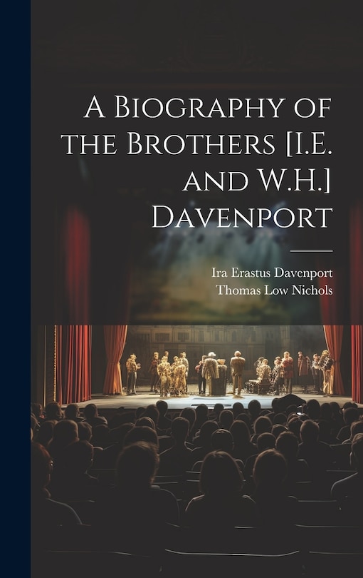 Couverture_A Biography of the Brothers [I.E. and W.H.] Davenport