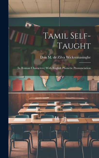 Tamil Self-taught: (in Roman Characters) With English Phonetic Pronunciation