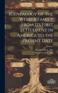 Front cover_[Genealogy of the Webber Family From its First Settlement in America to the Present Date