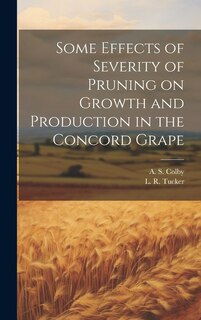 Front cover_Some Effects of Severity of Pruning on Growth and Production in the Concord Grape