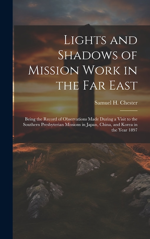 Front cover_Lights and Shadows of Mission Work in the Far East
