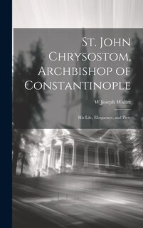 Front cover_St. John Chrysostom, Archbishop of Constantinople