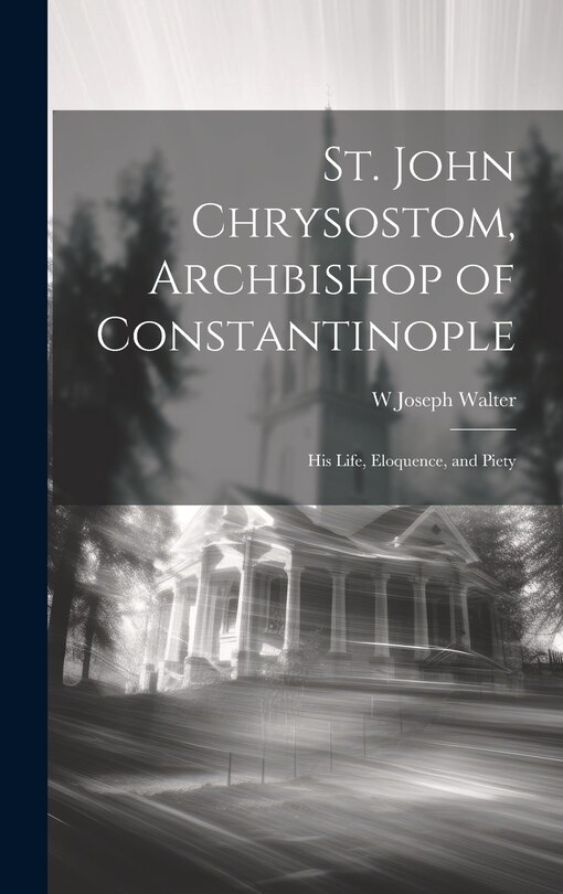 Front cover_St. John Chrysostom, Archbishop of Constantinople