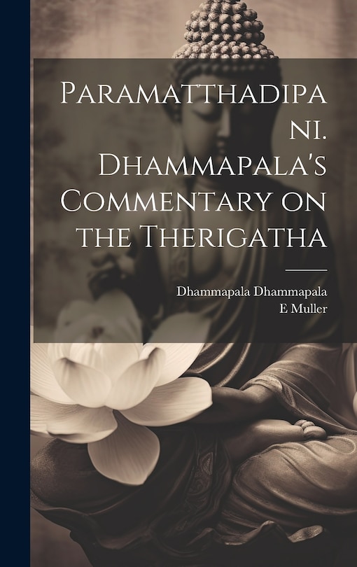 Couverture_Paramatthadipani. Dhammapala's Commentary on the Therigatha