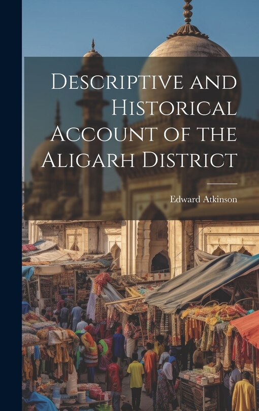 Front cover_Descriptive and Historical Account of the Aligarh District