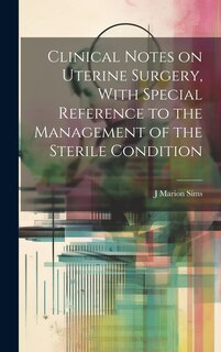 Couverture_Clinical Notes on Uterine Surgery, With Special Reference to the Management of the Sterile Condition