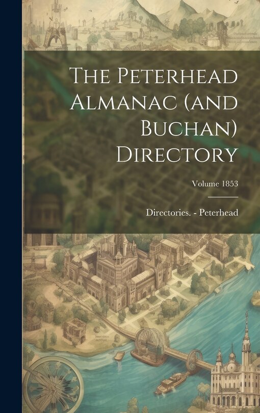 Front cover_The Peterhead Almanac (and Buchan) Directory; Volume 1853