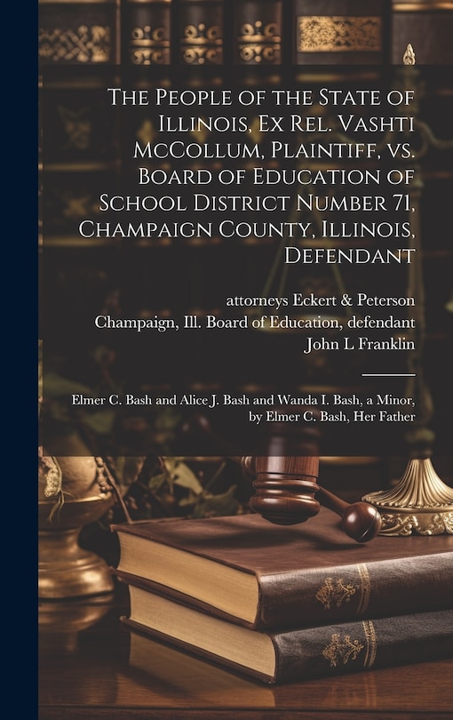 Couverture_The People of the State of Illinois, ex rel. Vashti McCollum, Plaintiff, vs. Board of Education of School District Number 71, Champaign County, Illinois, Defendant