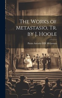 Couverture_The Works of Metastasio, Tr. by J. Hoole