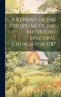 Front cover_A Reprint of the Discipline of the Methodist Episcopal Church for 1787