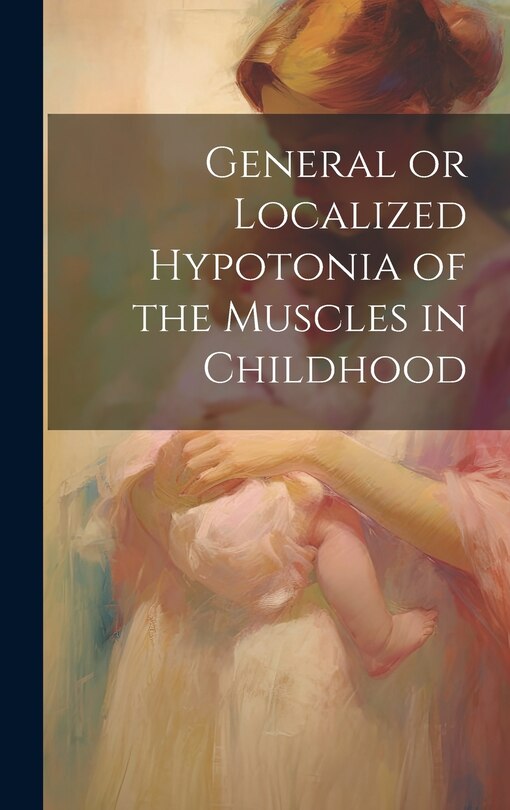 Couverture_General or Localized Hypotonia of the Muscles in Childhood
