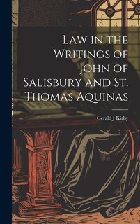 Front cover_Law in the Writings of John of Salisbury and St. Thomas Aquinas
