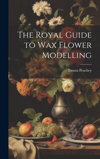 Front cover_The Royal Guide to Wax Flower Modelling