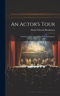 Front cover_An Actor's Tour; or Seventy Thousand Miles With Shakespeare