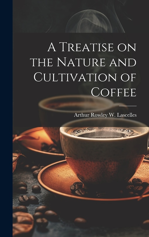 Front cover_A Treatise on the Nature and Cultivation of Coffee