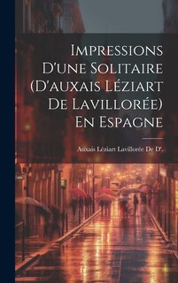 Couverture_Impressions D'une Solitaire (D'auxais Léziart De Lavillorée) En Espagne