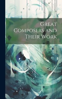 Front cover_Great Composers and Their Work