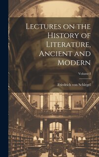Front cover_Lectures on the History of Literature, Ancient and Modern; Volume I