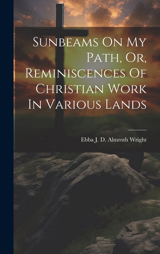 Couverture_Sunbeams On My Path, Or, Reminiscences Of Christian Work In Various Lands
