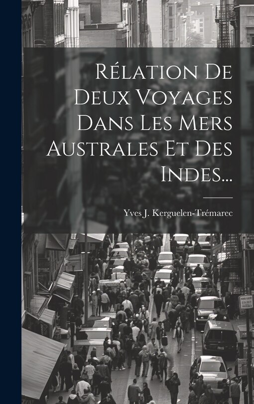 Front cover_Rélation De Deux Voyages Dans Les Mers Australes Et Des Indes...