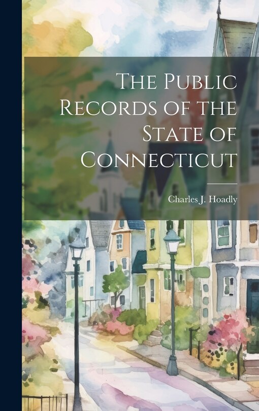 Front cover_The Public Records of the State of Connecticut