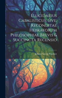 Couverture_Elucidarius Cabalisticus, Sive, Reconditae Hebraeorum Philosophiae Brevis & Succincta Recensio