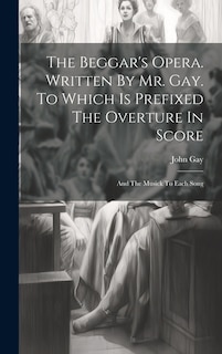 Front cover_The Beggar's Opera. Written By Mr. Gay. To Which Is Prefixed The Overture In Score
