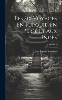 Front cover_Les Six Voyages En Turquie, En Perse Et Aux Indes; Volume 4