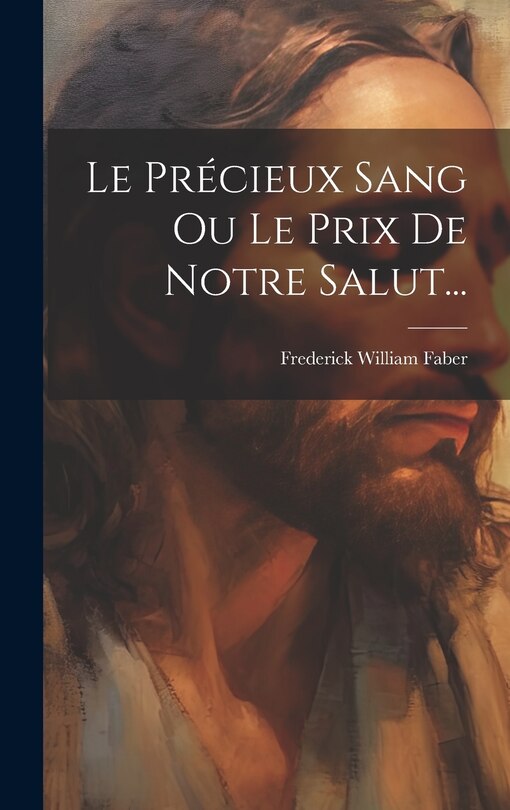 Front cover_Le Précieux Sang Ou Le Prix De Notre Salut...
