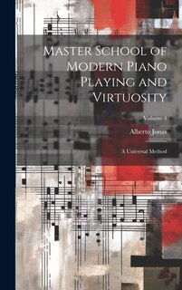 Couverture_Master School of Modern Piano Playing and Virtuosity; a Universal Method; Volume 4
