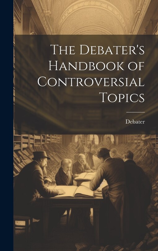 Front cover_The Debater's Handbook of Controversial Topics