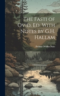 Couverture_The Fasti of Ovid, Ed. With Notes by G.H. Hallam