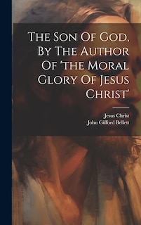 Couverture_The Son Of God, By The Author Of 'the Moral Glory Of Jesus Christ'