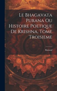 Front cover_Le Bhagavata Purana ou Histoire Poetique de Krishna, Tome Troisieme