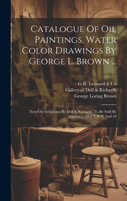 Front cover_Catalogue Of Oil Paintings, Water Color Drawings By George L. Brown ...