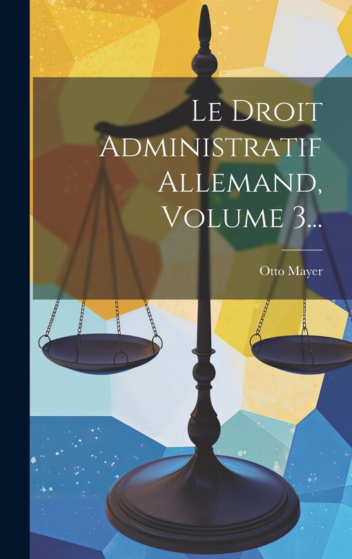Front cover_Le Droit Administratif Allemand, Volume 3...