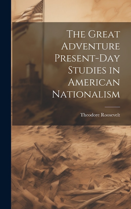 Front cover_The Great Adventure Present-Day Studies in American Nationalism
