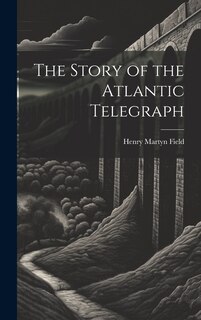 Front cover_The Story of the Atlantic Telegraph