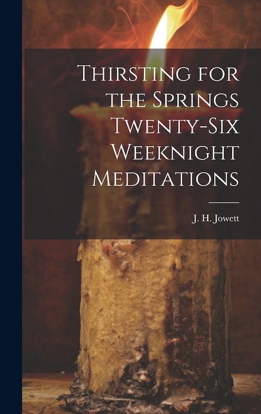 Front cover_Thirsting for the Springs Twenty-six Weeknight Meditations