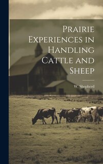 Couverture_Prairie Experiences in Handling Cattle and Sheep