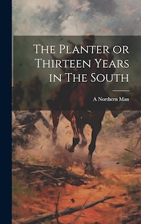 Couverture_The Planter or Thirteen Years in The South
