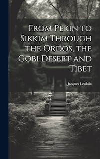 Front cover_From Pekin to Sikkim Through the Ordos, the Gobi Desert and Tibet