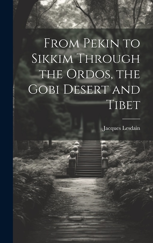 Front cover_From Pekin to Sikkim Through the Ordos, the Gobi Desert and Tibet