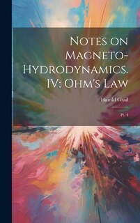 Front cover_Notes on Magneto-hydrodynamics. IV
