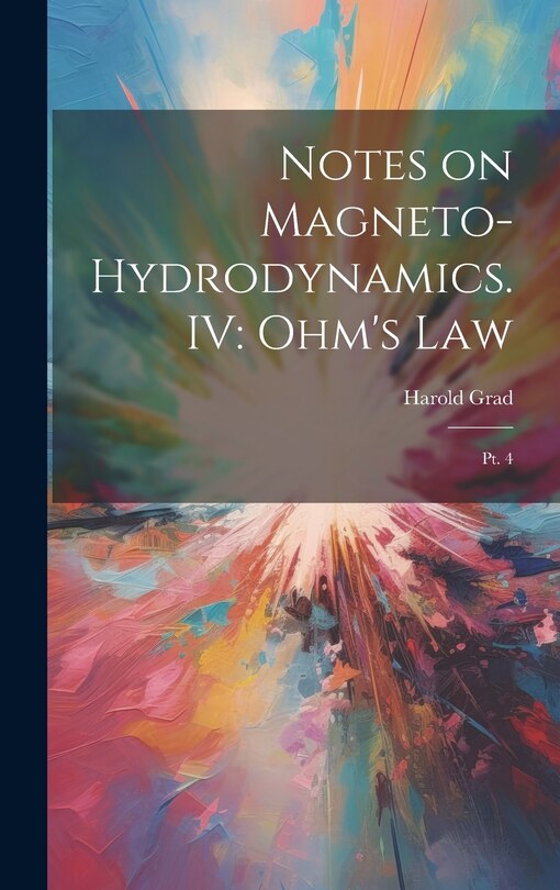 Front cover_Notes on Magneto-hydrodynamics. IV