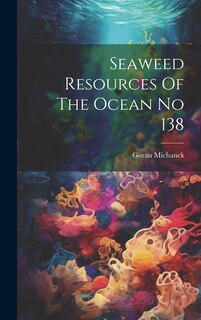 Front cover_Seaweed Resources Of The Ocean No 138