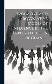 Couverture_Evocative and Provocative Modes of Influence in the Implementation of Change