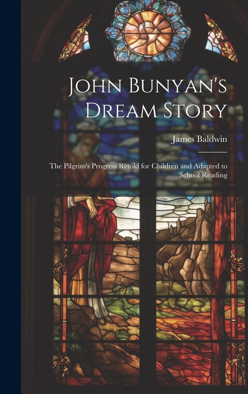 Couverture_John Bunyan's Dream Story; the Pilgrim's Progress Retold for Children and Adapted to School Reading